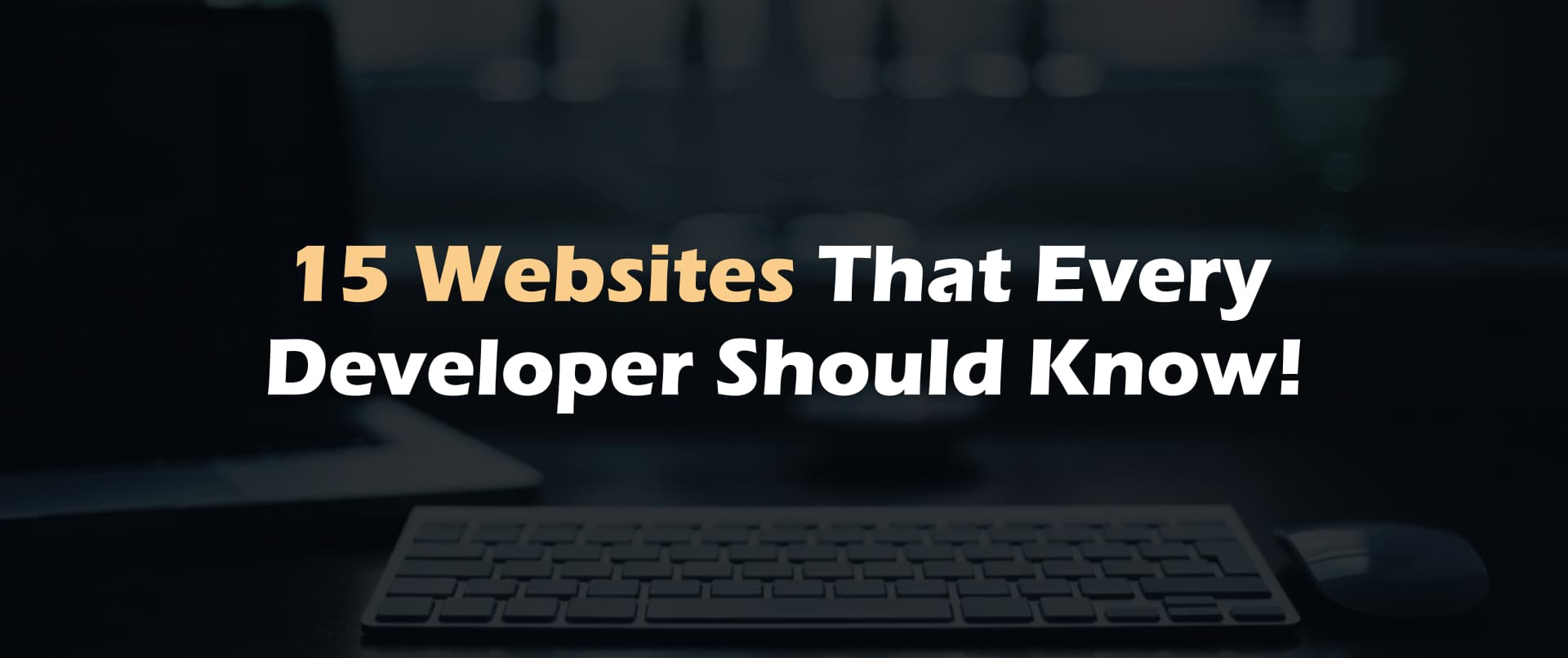 15 Websites That Every Developer Should Know!